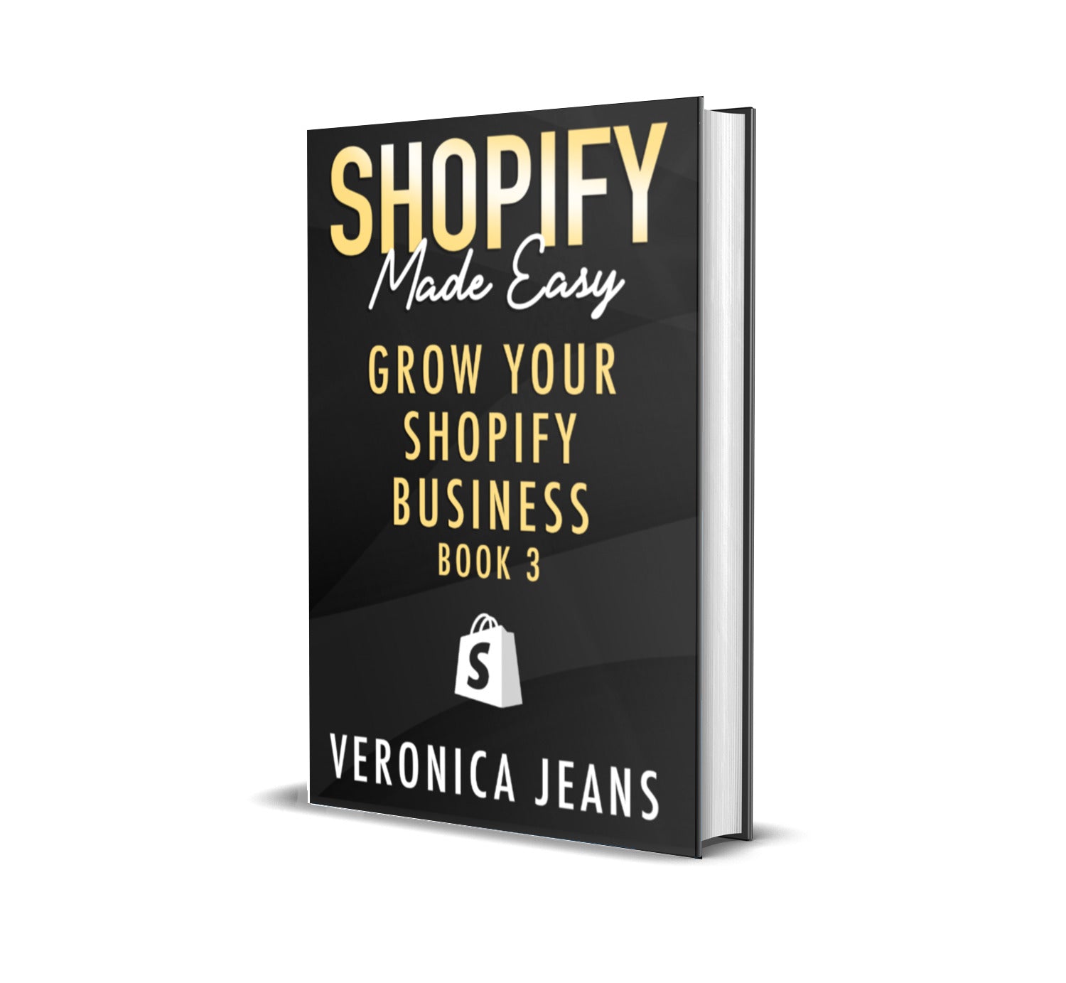 Shopify Made Easy [2024]: Grow Your Shopify Business - Book 3