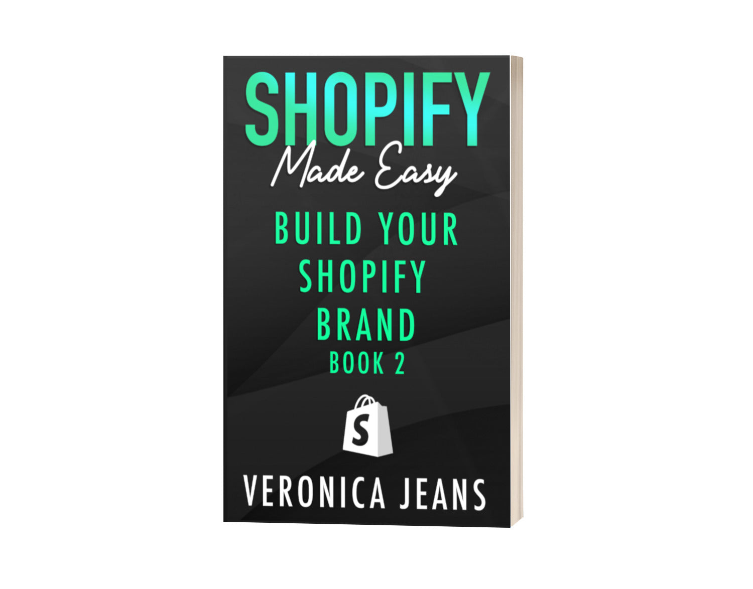 Shopify Made Easy [2024]: Build Your Shopify Brand - Book 2