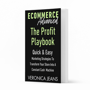 Ecommerce Adanced - The Profit Playbook quick and easy marketing strategies to transform your store into a constant cash machine by Veronica Jeans