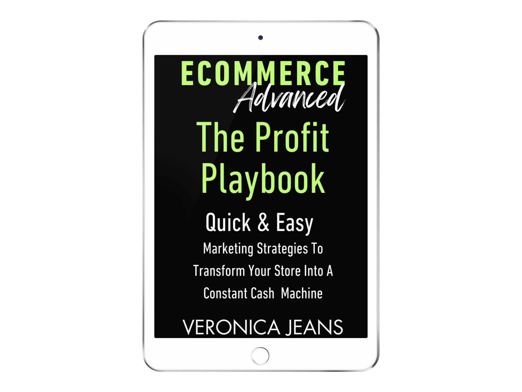 Ecommerce Adanced - The Profit Playbook quick and easy marketing strategies to transform your store into a constant cash machine by Veronica Jeans bestselling author _- ebook